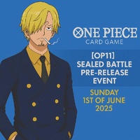 One Piece Card Game [OP11] Sealed Battle Pre Release Event  Sunday 1st Of June 2025 1:00 PM