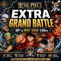 ONE PIECE CARD GAME Extra Grand Battle 2026 Saturday 30th Of May 1:00 PM