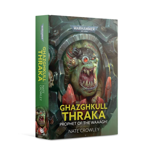 Ghazghkull Thraka: Prophet of the Waaagh! (Hardback)