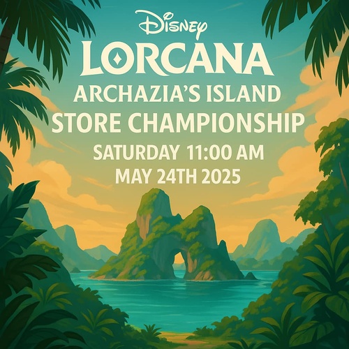 Lorcana Archazia's Island Store Championship! Saturday 11:00 AM May 24th 2025